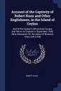 Account of the Captivity of Robert Knox and Other Englishmen, in the Island of Ceylon. And of the Captain.s Miraculous Escape and Return to England in September 1680, After Detenation On the Island of Nineteen Years and a Half - Robert Knox