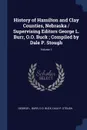 History of Hamilton and Clay Counties, Nebraska / Supervising Editors George L. Burr, O.O. Buck ; Compiled by Dale P. Stough; Volume 1 - George L. Burr, O O. Buck, Dale P. Stough