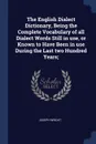 The English Dialect Dictionary, Being the Complete Vocabulary of all Dialect Words Still in use, or Known to Have Been in use During the Last two Hundred Years; - Joseph Wright