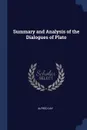 Summary and Analysis of the Dialogues of Plato - Alfred Day