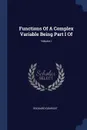 Functions Of A Complex Variable Being Part I Of; Volume I - Edouard Goursat