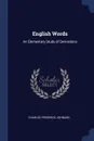 English Words. An Elementary Study of Derivations - Charles Frederick Johnson