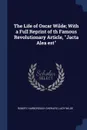 The Life of Oscar Wilde; With a Full Reprint of th Famous Revolutionary Article, 