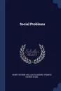 Social Problems - Henry George, William Saunders, Francis George Shaw