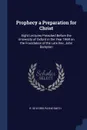 Prophecy a Preparation for Christ. Eight Lectures Preached Before the University of Oxford in the Year 1869 on the Foundation of the Late Rev. John Bampton - R 1818-1895 Payne Smith