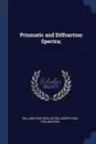 Prismatic and Diffraction Spectra; - William Hyde Wollaston, Joseph von Fraunhofer