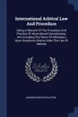 International Arbitral Law And Procedure. Being A Resume Of The Procedure And Practice Of International Commissions, And Including The Views Of Arbitrators Upon Questions Arising Under The Law Of Nations - Jackson Harvey Ralston