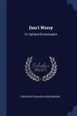 Don.t Worry. Or, Spiritual Emancipation - Theodore Frelinghuysen Seward