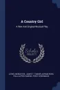 A Country Girl. A New And Original Musical Play - Lionel Monckton, Adrian Ross