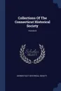 Collections Of The Connecticut Historical Society; Volume 8 - Connecticut Historical Society