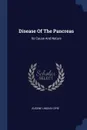 Disease Of The Pancreas. Its Cause And Nature - Eugene Lindsay Opie