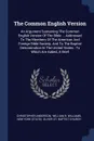 The Common English Version. An Argument Sustaining The Common English Version Of The Bible ... Addressed To The Members Of The American And Foreign Bible Society, And To The Baptist Denomination In The United States : To Which Are Added, A Brief - Christopher Anderson