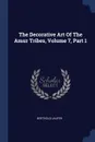 The Decorative Art Of The Amur Tribes, Volume 7, Part 1 - Berthold Laufer