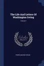 The Life And Letters Of Washington Irving; Volume 4 - Pierre Munroe Irving