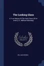 The Looking Glass. A True History Of The Early Years Of An Artist .i. E. William Mulready. - William Godwin