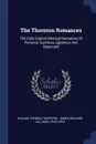 The Thornton Romances. The Early English Metrical Romances Of Perceval, Isumbras, Eglamour And Degrevant - William Thomas Thornton