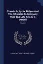 Travels In Lycia, Milyas And The Cibyratis, In Company With The Late Rev. E. T. Daniell; Volume 1 - Edward Forbes