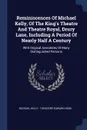 Reminiscences Of Michael Kelly, Of The King.s Theatre And Theatre Royal, Drury Lane, Including A Period Of Nearly Half A Century. With Original Anecdotes Of Many Distinguished Persons - Michael Kelly