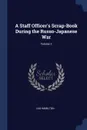 A Staff Officer.s Scrap-Book During the Russo-Japanese War; Volume 1 - Ian Hamilton