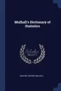 Mulhall.s Dictionary of Statistics - Michael George Mulhall