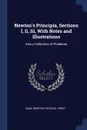 Newton.s Principia, Sections I, Ii, Iii, With Notes and Illustrations. Also a Collection of Problems - Isaac Newton, Percival Frost