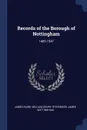 Records of the Borough of Nottingham. 1485-1547 - James Raine, William Henry Stevenson, James Nottingham