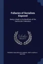 Fallacies of Socialism Exposed. Being a Reply to the Manifesto of the Democratic Federation - Friedrich Max Müller, Samuel Smith, Maria D. Weston