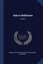 Aids to Reflection; Volume 2 - Samuel Taylor Coleridge, Henry Nelson Coleridge