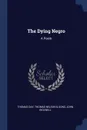 The Dying Negro. A Poem - Thomas Day, Thomas Nelson & Sons, John Bicknell