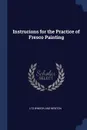 Instrucions for the Practice of Fresco Painting - Ltd Winsor And Newton