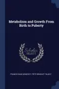 Metabolism and Growth From Birth to Puberty - Francis Gano Benedict, Fritz Bradley Talbot