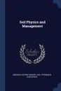 Soil Physics and Management - Jeremiah George Mosier, Axel Ferdinand Gustafson