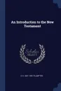 An Introduction to the New Testament - E H. 1821-1891 Plumptre