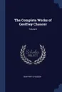 The Complete Works of Geoffrey Chaucer; Volume 4 - Geoffrey Chaucer