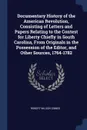 Documentary History of the American Revolution, Consisting of Letters and Papers Relating to the Contest for Liberty Chiefly in South Carolina, From Originals in the Possession of the Editor, and Other Sources, 1764-1782 - Robert Wilson Gibbes