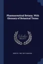 Pharmaceutical Botany, With Glossary of Botanical Terms - Heber W. 1885-1963 Youngken