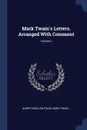 Mark Twain.s Letters. Arranged With Comment; Volume 2 - Albert Bigelow Paine, Mark Twain