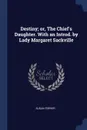 Destiny; or, The Chief.s Daughter. With an Introd. by Lady Margaret Sackville - Susan Ferrier