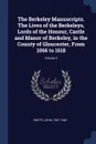 The Berkeley Manuscripts. The Lives of the Berkeleys, Lords of the Honour, Castle and Manor of Berkeley, in the County of Gloucester, From 1066 to 1618; Volume 3 - Smyth John 1567-1640