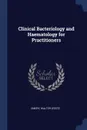 Clinical Bacteriology and Haematology for Practitioners - Emery Walter d'Este