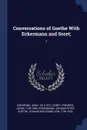 Conversations of Goethe With Eckermann and Soret;. 1 - John Oxenford, Frédéric Jacob Soret, Johann Peter Eckermann