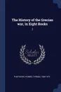 The History of the Grecian war, in Eight Books. 2 - Thucydides Thucydides, Hobbes Thomas