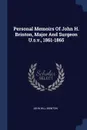 Personal Memoirs Of John H. Brinton, Major And Surgeon U.s.v., 1861-1865 - John Hill Brinton