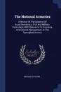 The National Armories. A Review Of The Systems Of Superintendency, Civil And Military, Particularly With Reference To Economy, And General Management At The Springfield Armory - Charles Stearns