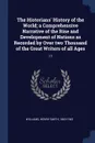 The Historians. History of the World; a Comprehensive Narrative of the Rise and Development of Nations as Recorded by Over two Thousand of the Great Writers of all Ages. 17 - Henry Smith Williams