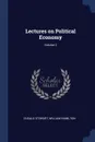 Lectures on Political Economy; Volume 2 - Dugald Stewart, William Hamilton