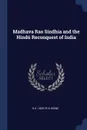 Madhava Rao Sindhia and the Hindu Reconquest of India - H G. 1825-1915 Keene