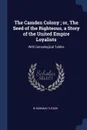 The Camden Colony ; or, The Seed of the Righteous, a Story of the United Empire Loyalists. With Genealogical Tables - W Bowman Tucker