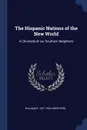 The Hispanic Nations of the New World. A Chronicle of our Southern Neighbors - William R. 1871-1934 Shepherd