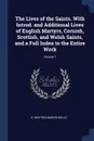The Lives of the Saints. With Introd. and Additional Lives of English Martyrs, Cornish, Scottish, and Welsh Saints, and a Full Index to the Entire Work; Volume 7 - S 1834-1924 Baring-Gould